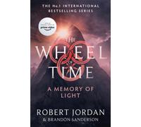 A Memory Of Light : Book 14 of the Wheel of Time (Now a major TV series)
