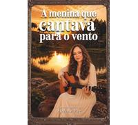 A Menina Que Cantava Para O Vento: Autobiografia