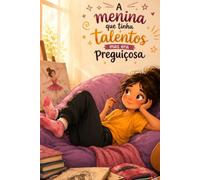 A Menina que tinha talentos mas era preguiçosa