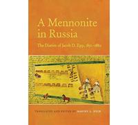 A Mennonite in Russia: The Diaries of Jacob D. Epp, 1851-1880 (Tsarist and Soviet Mennonite Studies)