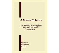 A Mente Coletiva: Anatomia, Psicologia e Impacto do Efeito Manada