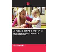 A mente sobre a matéria: Fatores que contribuem para a autoeficácia em professores Montessori