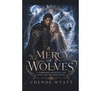 A Mercy of Wolves: A Forbidden Princess and Wolf Shifter Romantasy (Where the Wolves Are Kind)