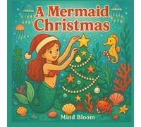 A Mermaid Christmas: Dive into a Magical Ocean of Holiday Cheer and Colorful Sea Adventures