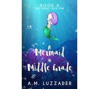 A Mermaid in Middle Grade: Book 6: The Great Old One