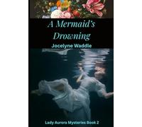 A Mermaid's Drowning: A Lady Aurora Mystery