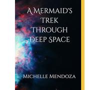 A Mermaid's Trek Through Deep Space