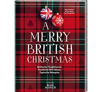 A Merry British Christmas. Britische Traditionen. Festliche DIY-Ideen. Typische Rezepte: Weihnachten feiern im englischen Country-House-Stil mit Anja Amlang von @anjas_vintagehome