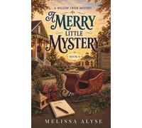 A Merry Little Mystery: A Christmas Small Town Cozy Mystery (The Willow Creek Mysteries)