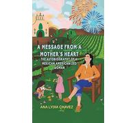 A Message from a Mother’s Heart: The Autobiography of a Mexican Americanized Woman