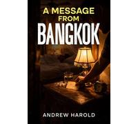 A Message from Bangkok: A Memoir of Truth, Escape, and Self-Discovery in Thailand