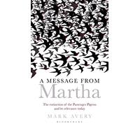 A Message from Martha: The Extinction of the Passenger Pigeon and Its Relevance Today