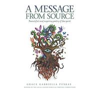 A Message from Source: Beautiful and Inspiring Poetry of the Spirit