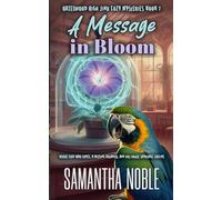 A Message In Bloom: Where Cold War codes, a missing botanist, and hot house sabotage collide (Hazelwood High Jinx Cozy Mystery)