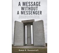A Message Without a Messenger: Georgia Guidestones Conspiracy Theories and the Evidence Behind Population Control Fears New World Order Claims and Global Governance