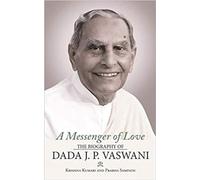 A Messenger of Love: The Biography of Dada J. P. Vaswani