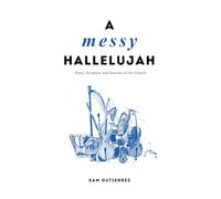 A Messy Hallelujah
