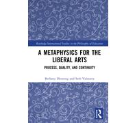 A Metaphysics for the Liberal Arts : Process, Quality, and Continuity