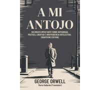 A Mi Antojo: Un ensayo impactante sobre integridad, política, libertad e independencia intelectual (Grapevine edition)