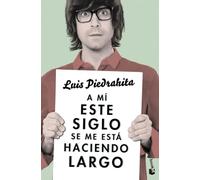 A mí este siglo se me está haciendo largo (Humor)