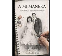 A MI MANERA: LA HISTORIA DE UN HOMBRE COMÚN