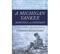 A Michigan Yankee Marches with Sherman: A Union Soldier's Spiritual Journey