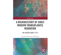 A Microhistory of Early Modern Transatlantic Migration: The Frigate Agata (1747) (Microhistories)