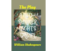 A MID-SUMMER NIGHT'S DREAM (The Play)