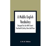 A Middle English Vocabulary. Designed For Use With Sisam'S Fourteenth Century Verse And Prose