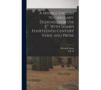 A Middle English Vocabulary. Designed for use With Sisam's Fourteenth Century Verse and Prose