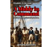 A Middy in Command (Annotated): A Tale of the Slave Squadron