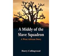 A Middy of the Slave Squadron: A West African Story