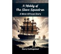 A Middy of the Slave SquadronA West African Story (Edition2024)