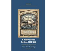 A Middy's Recollections 1853-1860: Annotated Color Edition with Premium Analytics (Naval Classics)