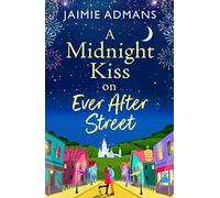 A Midnight Kiss on Ever After Street: A magical, uplifting romance from Jaimie Admans (The Ever After Street Series, 1)