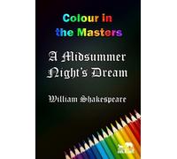 A Midsummer Night's Dream: a colouring book of words (Colour in the Masters)