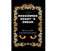 A Midsummer Night's Dream: By William Shakespeare - Illustrated