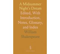 A Midsummer Night's Dream: Edited, With Introduction, Notes, Glossary, and Index