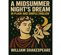 A Midsummer Nights Dream In Plain and Simple English