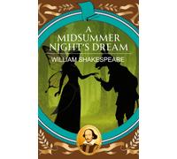 A Midsummer Night's Dream : Magic, Mischief and a Dream of Love