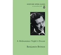 A Midsummer Night's Dream (Overture Opera Guides in Association with the English National Opera (ENO): Benjamin Britten