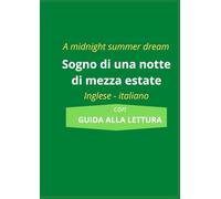 A MIDSUMMER NIGHT'S DREAM Sogno di una notte di mezza estate: Testo inglese con traduzione italiana a fronte. Edizione scolastica con schede didattiche e questionari di comprensione