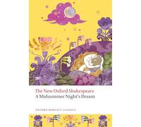 A Midsummer Night's Dream: The New Oxford Shakespeare (Oxford World's Classics)