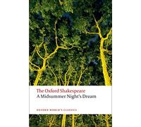 A Midsummer Night's Dream: The Oxford Shakespeare: (Oxford World's Classics)