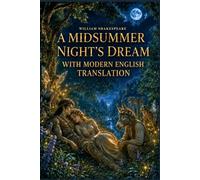 A Midsummer Night's Dream: With a Modern English Translation