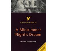 A Midsummer Night's Dream: York Notes Advanced - everything you need to study and prepare for the 2025 and 2026 exams