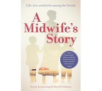 A Midwife's Story: Life, Love and Birth Among the Amish