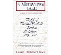A Midwife's Tale: the Life of Martha Ballard Based on Her Diary, 1785-1812 (Vintage): The Life of Martha Ballard, Based on Her Diary, 1785-1812 (Pulitzer Prize Winner)