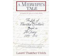 A Midwife's Tale: the Life of Martha Ballard Based on H - Paperback NEW Ulrich,