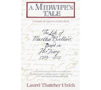 A Midwife's Tale: the Life of Martha Ballard Based on Her Diary, 1785-1812 (Vintage): The Life of Martha Ballard, Based on Her Diary, 1785-1812 (Pulitzer Prize Winner)